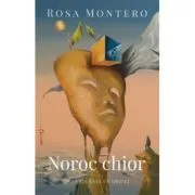 Noroc chior. Bucuria este un obicei de Rosa Montero