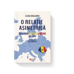 O relatie asimetrica. Romania si Piata comuna 1957-1989. Documente. Vol. 2 de Elena Dragomir
