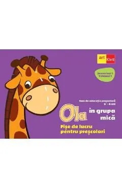 Ola in grupa mica 3-4 ani Sem.1 Vol.1. Fise de lucru pentru prescolari de Autor Anonim