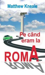 Pe cand eram la Roma de Matthew Kneale