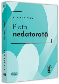 Plata nedatorată de Adriana Pena