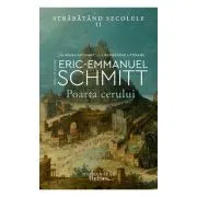 Poarta cerului. Strabatand secolele, volumul 2 de Eric-Emmanuel Schmitt