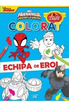 Prima mea carte de colorat. Echipa de eroi: Marvel. Paienjenelul si prietenii lui uimitori