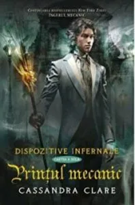 Printul mecanic. Dispozitive infernale. Cartea a doua de Cassandra Clare