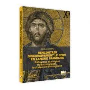 Rencontrer discursivement le divin en langue française Réflexions et analyses traductologiques, lexicales et sémiologiques de Felicia Dumas