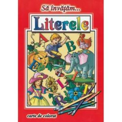 Sa invatam... Literele. Carte de colorat