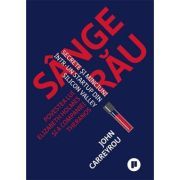 Sange rau. Secrete si minciuni intr-un startup din Silicon Valley. Povestea lui Elizabeth Holmes si a companiei Theranos