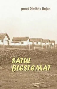 Satul blestemat de Pr. Dimitrie Bejan