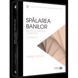 Spalarea banilor. Practica judiciara comentata. Vol. 3 - 2022 de Coman Vasile