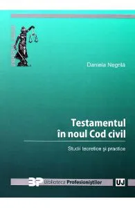 Testamentul in noul cod civil de Daniela Negrila