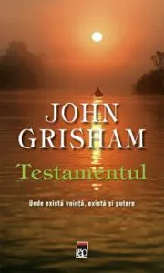 Testamentul. Unde exista vointa, exista si putere de John Grisham