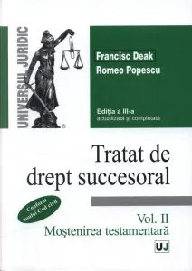 Tratat de drept succesoral. Editia a III-a - Vol. II, Mostenirea testamentala de Francisc Deak