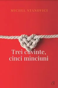 Trei cuvinte, cinci minciuni de Michel Stanovici