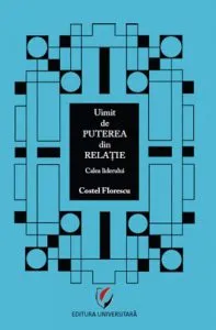 Uimit de puterea din relatie. Calea liderului de Costel Florescu