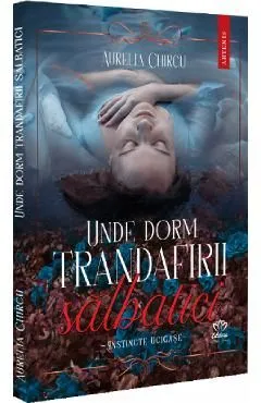 Unde dorm trandafirii salbatici Vol.1- Aurelia Chircu de Aurelia Chircu