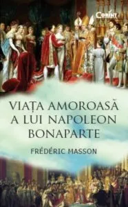 Viata amoroasa a lui Napoleon Bonaparte de Frederic Masson