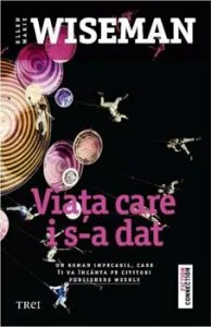 Viata care i s-a dat de Ellen Marie Wiseman