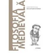 Volumul 22. Descopera Filosofia. Filosofia Medievala de Andres Martinez Lorca