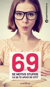 69 de motive stupide ca s  te apuci de citit