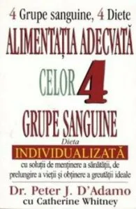 Alimentatia adecvata celor 4 grupe sangvine de Catherine Whitney