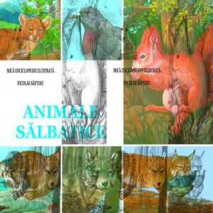 Animale salbatice - mica enciclopedie ilustrata