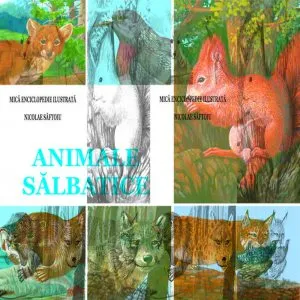 Animale salbatice - mica enciclopedie ilustrata de Nicolae Saftoiu