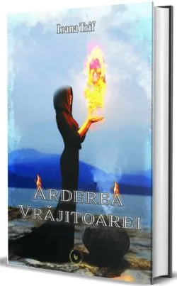 Arderea vrajitoarei – vol. 2 de Ioana Trif