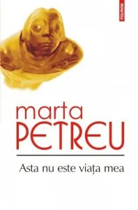 Asta nu este viata mea de Marta Petreu