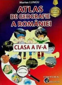 Atlas de geografie a romaniei clasa a IV-a de Lungu Marius