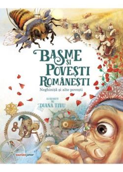 Basme si povesti romanesti. Neghinita si alte povesti