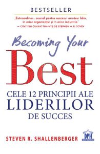 Becoming your Best. Cele 12 principii ale liderilor de succes