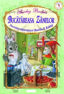 Bucatareasa zanelor. Povestea iepuroaicei Martha B. Rabbit