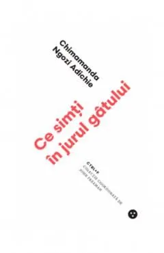 Ce simti in jurul gatului de Chimamanda Ngozi Adichie