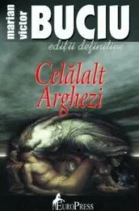 Celalalt Arghezi de Victor Marian Buciu