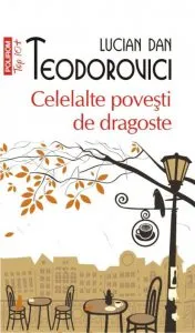 Celelalte povesti de dragoste de Lucian Dan Teodorovici