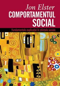 Comportamentul social. Fundamentele explicatiei in stiintele sociale