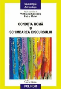 Conditia roma si schimbarea discursului de Vintila Mihailescu