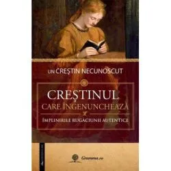 Crestinul care ingenuncheaza
