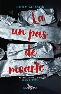 Crima perfecta Vol.3: La un pas de moarte de Holly Jackson