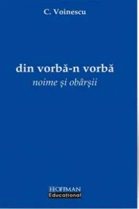 Din vorba-n vorba. Noime si obarsii de C. Voinescu