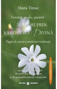 Donator, medic, pacient - Calatori prin randuiala divina de Maria Timuc