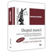 Dreptul muncii. Legislatie interna si internationala. Doctrina si jurisprudenta. Editia a II-a de Radu Razvan Popescu