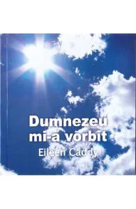 Dumnezeu mi-a vorbit de Eileen Caddy