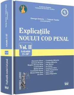Explicatiile Noului Cod Penal Col.2 Art. 53-187 de Tudorel Toader
