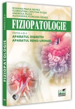 Fiziopatologie. Aparatul digestiv. Aparatul reno-urinar (Vol. III) de Alexandra Floriana Nemes
