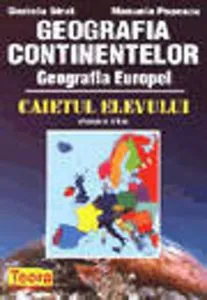 Geografia continentelor. Geografia Europei, caietul elevului pentru clasa a VI-a