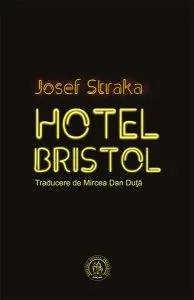 Hotel Bristol (ediţie bilingvă ceho-română) de Josef Straka