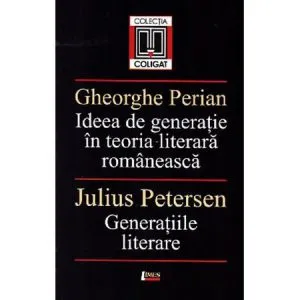 Ideea de generatie in teoria literara romaneasca / Generatiile literare de Gheorghe Perian
