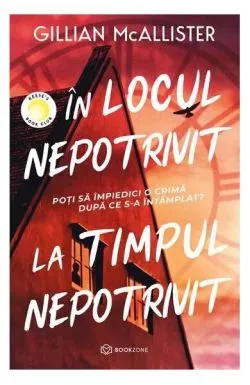 În locul nepotrivit, la timpul nepotrivit de Gillian McAllister