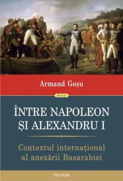 Între Napoleon și Alexandru I de Armand Gosu
